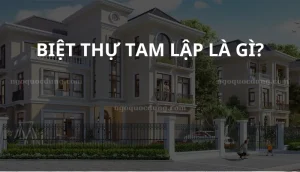 Biệt thự tam lập là gì? Tam Lập Vinhomes Cổ Loa