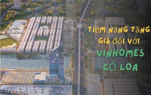 Tiềm năng tăng giá Vinhomes Cổ Loa