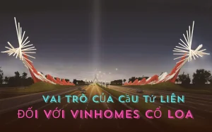 Vai trò của Cầu Tứ Liên đối với Vinhomes Cổ Loa