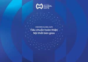 Tiêu chuẩn bàn giao nội thất căn hộ hoàn thiện Vinhomes Global Gate