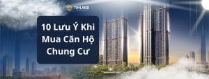 10 lưu ý khi mua căn hộ chung cư